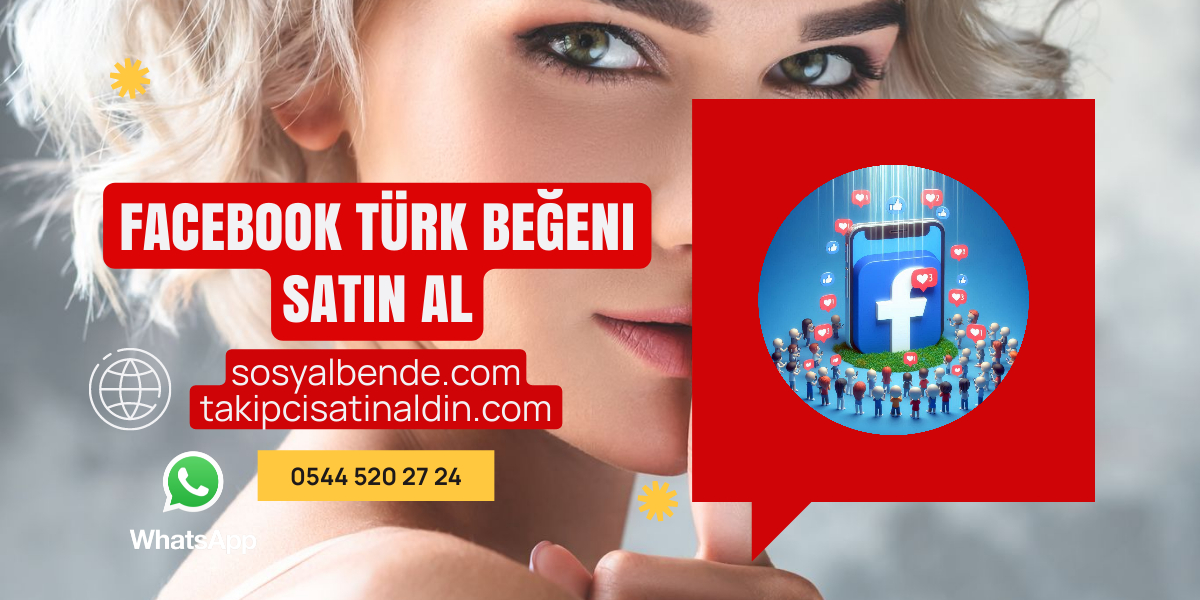Facebook Sayfanız İçin Gerçek Türk Beğeni Satın Alın