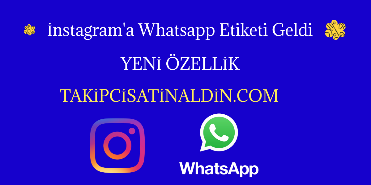 İnstagrama Whatsapp Etiketi Geldi Neymiş Bakalım
