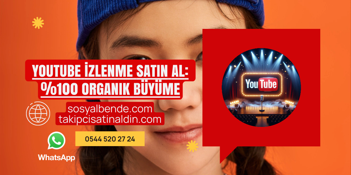 YouTube İzlenme Satın Al: %100 Organik Büyüme Rehberi