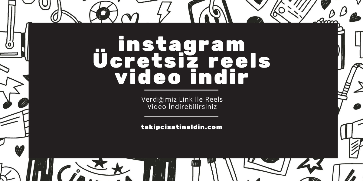 Instagram Reels indir - Çevrimiçi, Ücretsiz, Sınırsız
