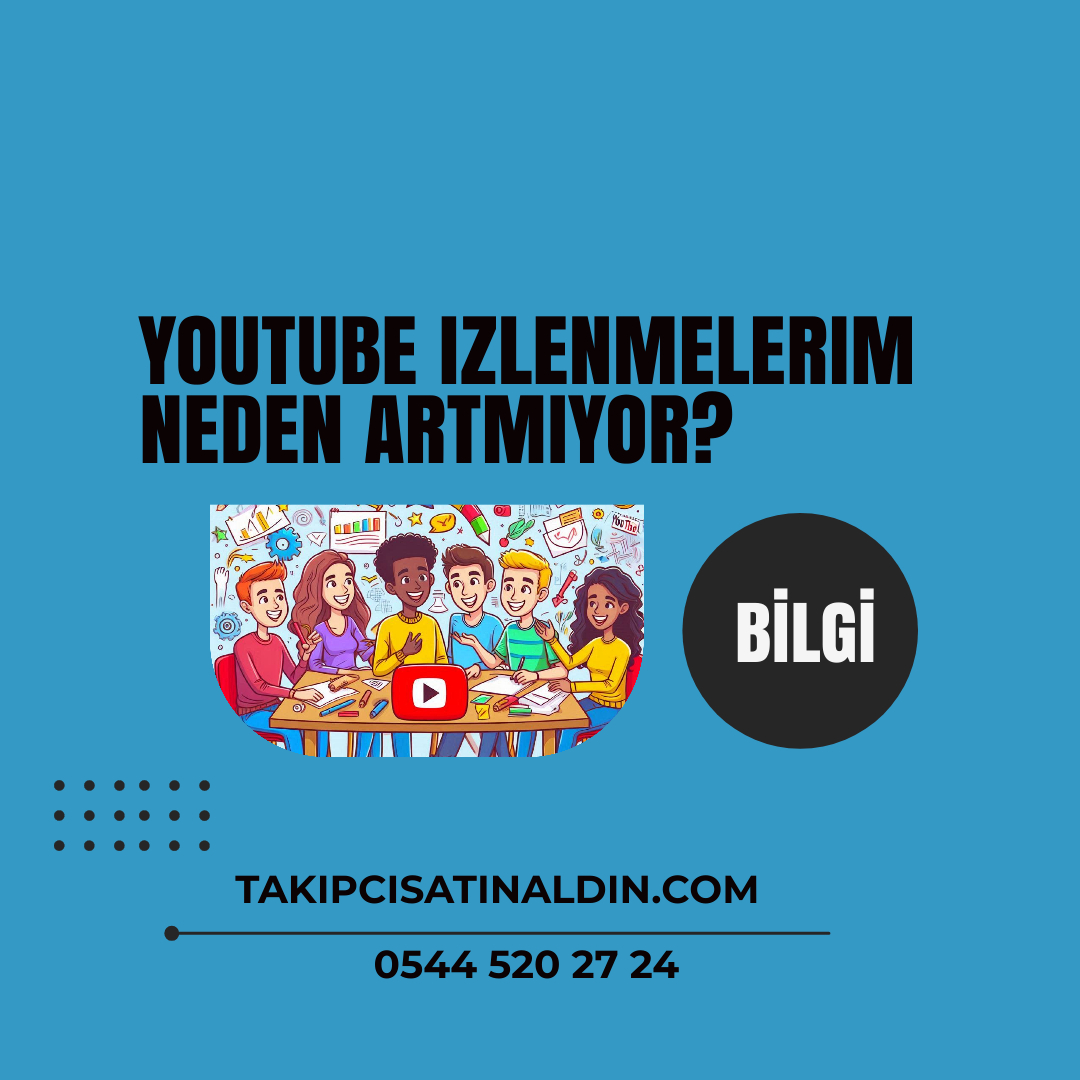 YouTube izlenmelerim neden artmıyor?