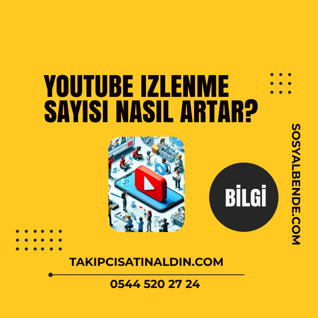 YouTube izlenme sayısı nasıl artar?