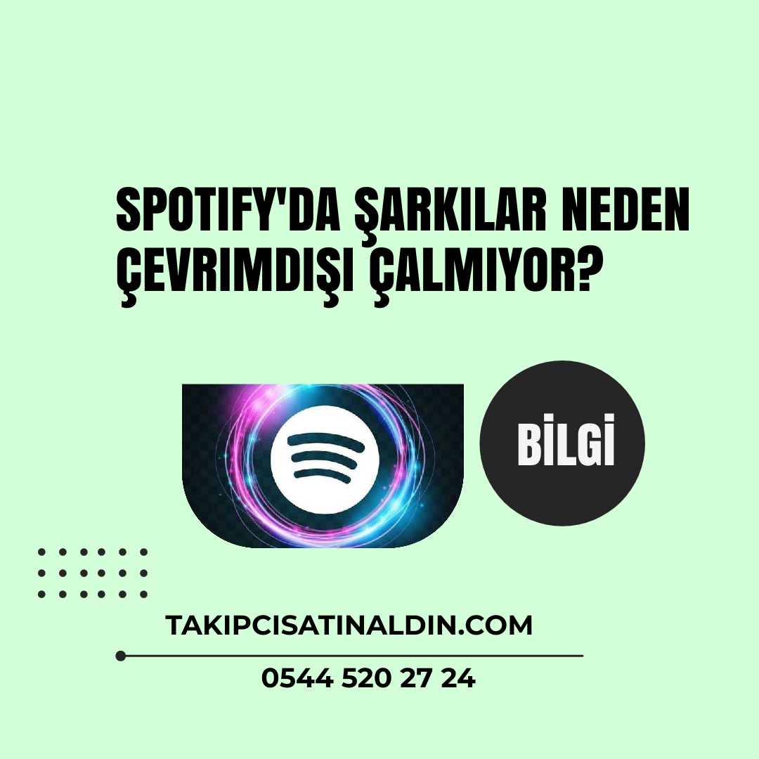 Spotify'da şarkılar neden çevrimdışı çalmıyor?