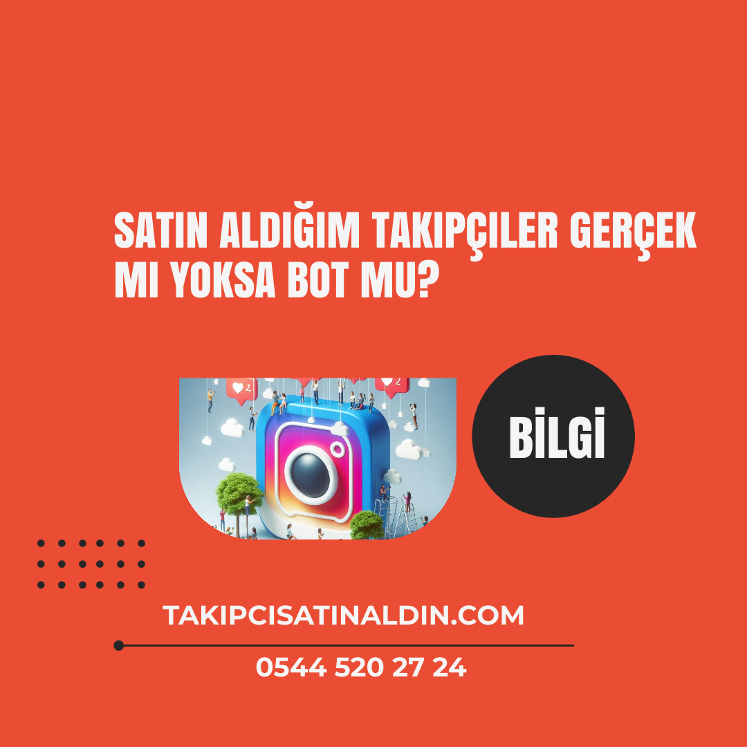 Satın Aldığım Takipçiler Gerçek mi Yoksa Bot mu?
