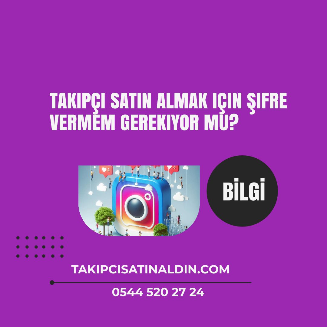 Takipçi satın almak için şifre vermem gerekiyor mu?