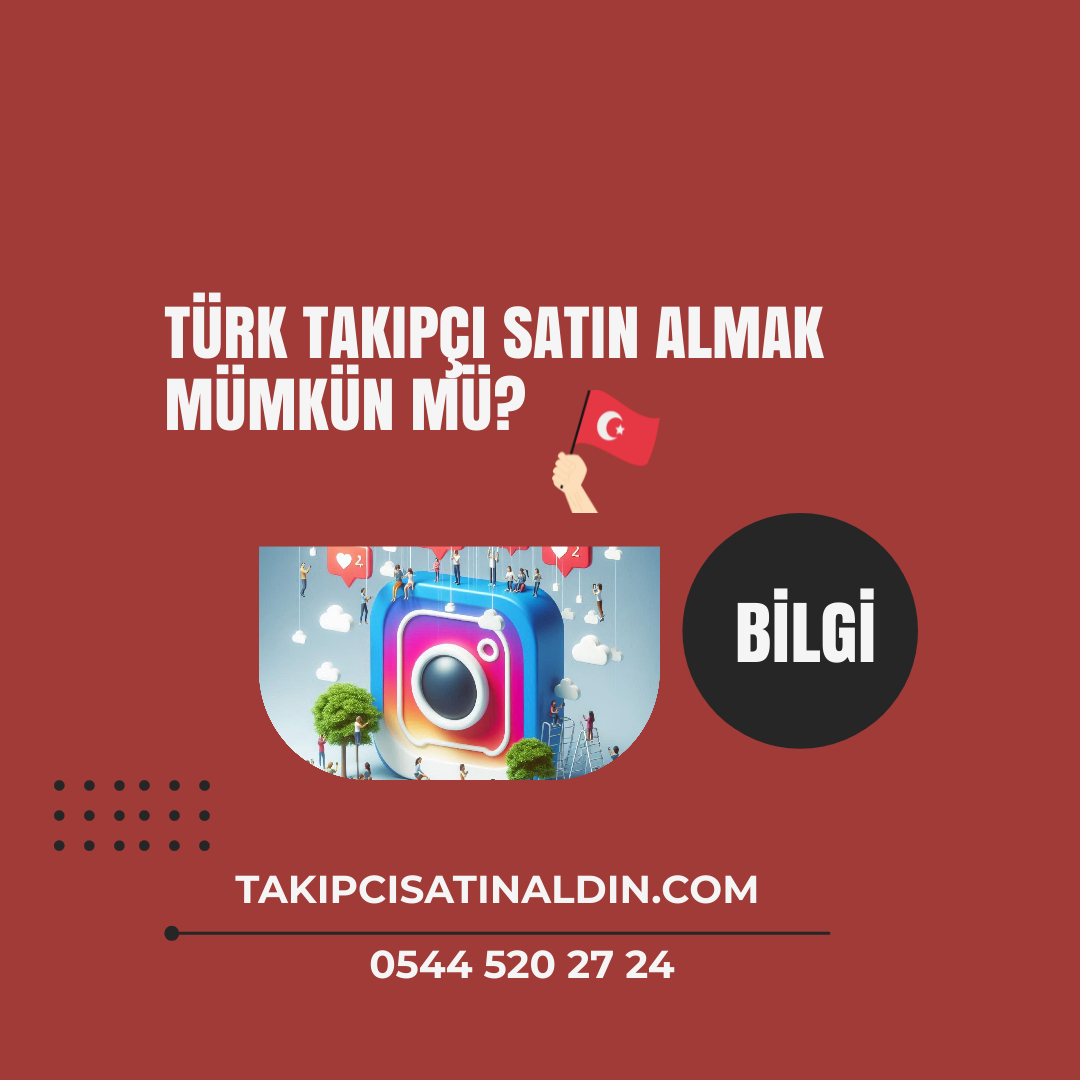 Türk takipçi satın almak mümkün mü?