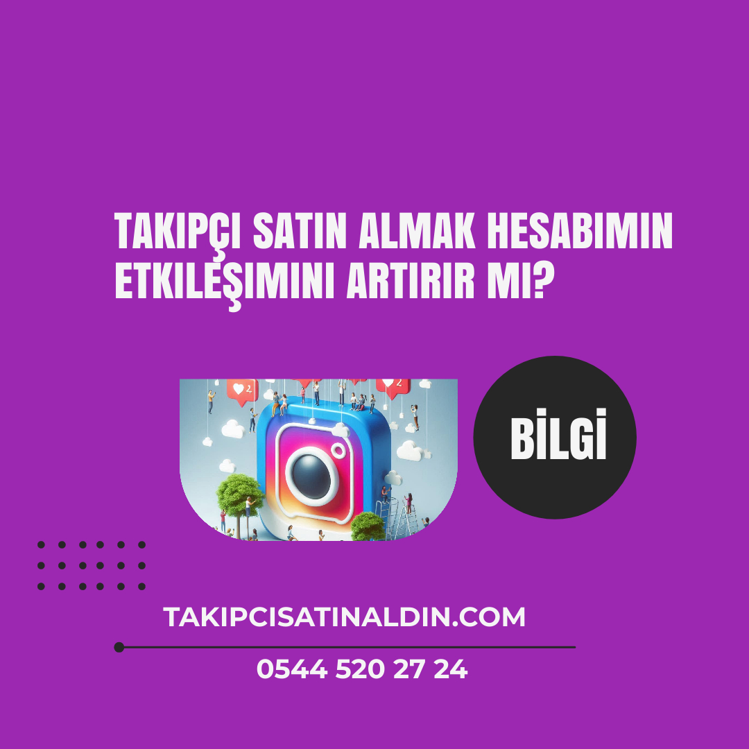 Takipçi satın almak hesabımın etkileşimini artırır mı?