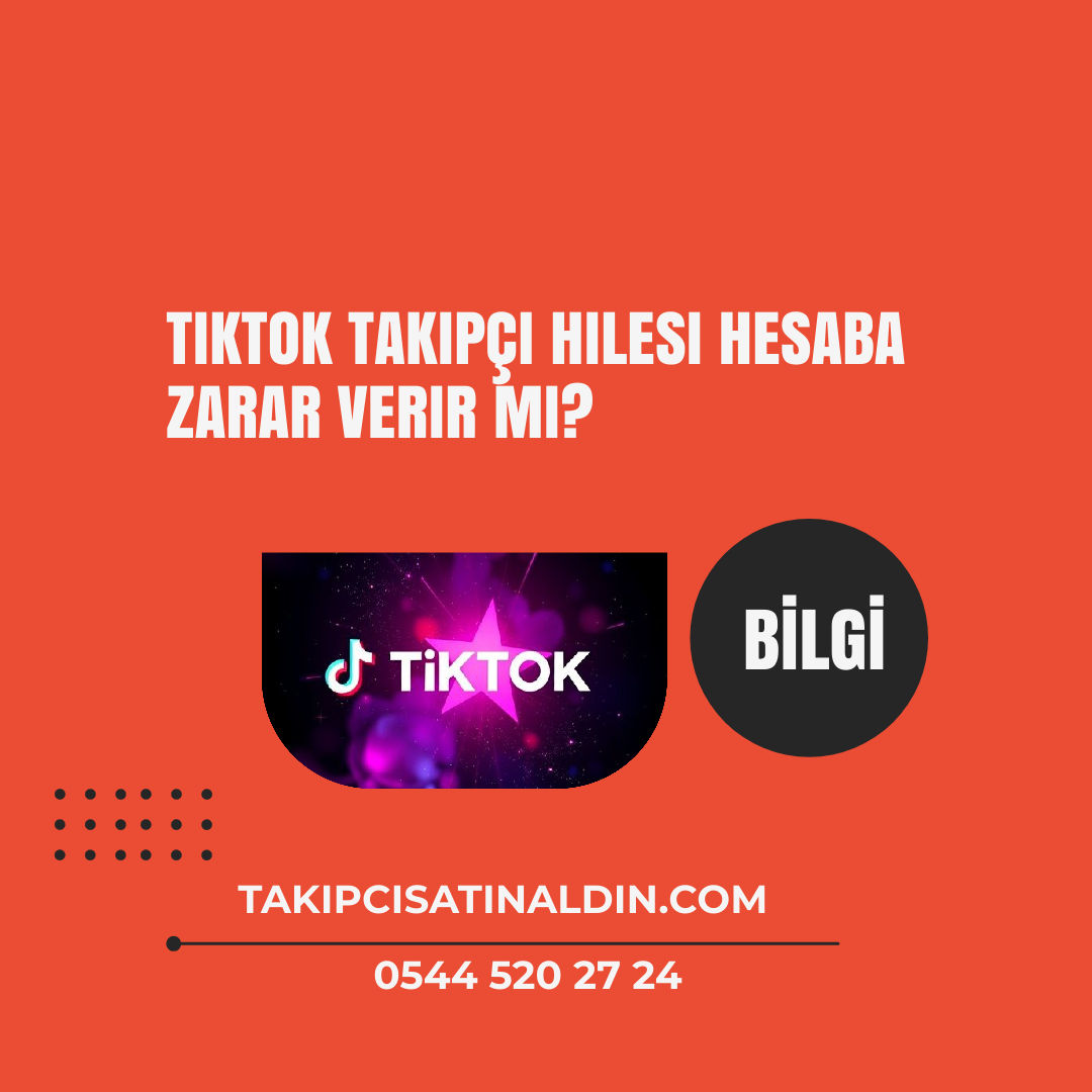 TikTok takipçi hilesi hesaba zarar verir mi?