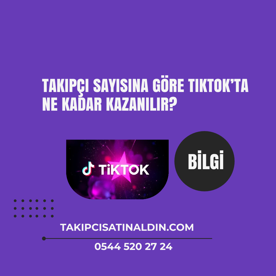 Takipçi sayısına göre TikTok’ta ne kadar kazanılır?