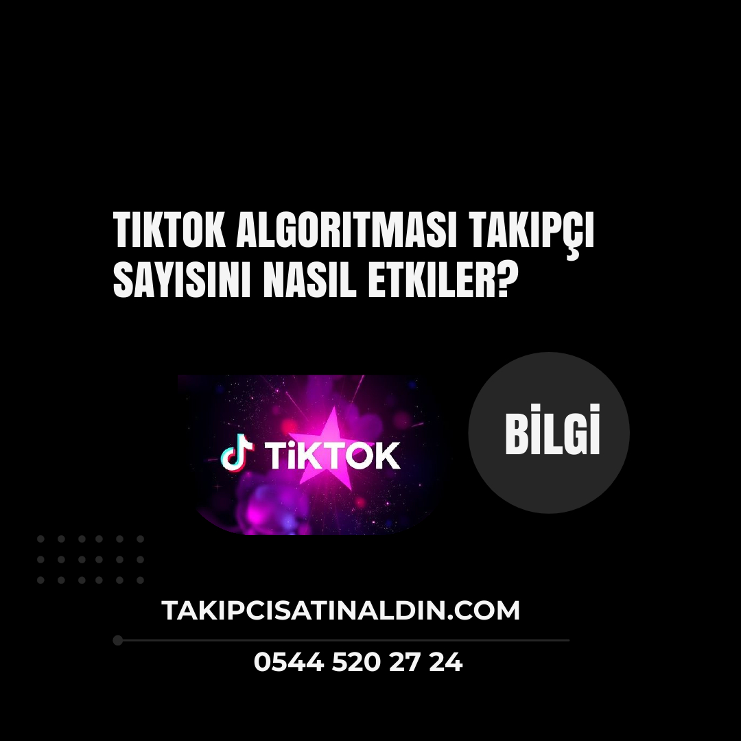 TikTok algoritması takipçi sayısını nasıl etkiler?
