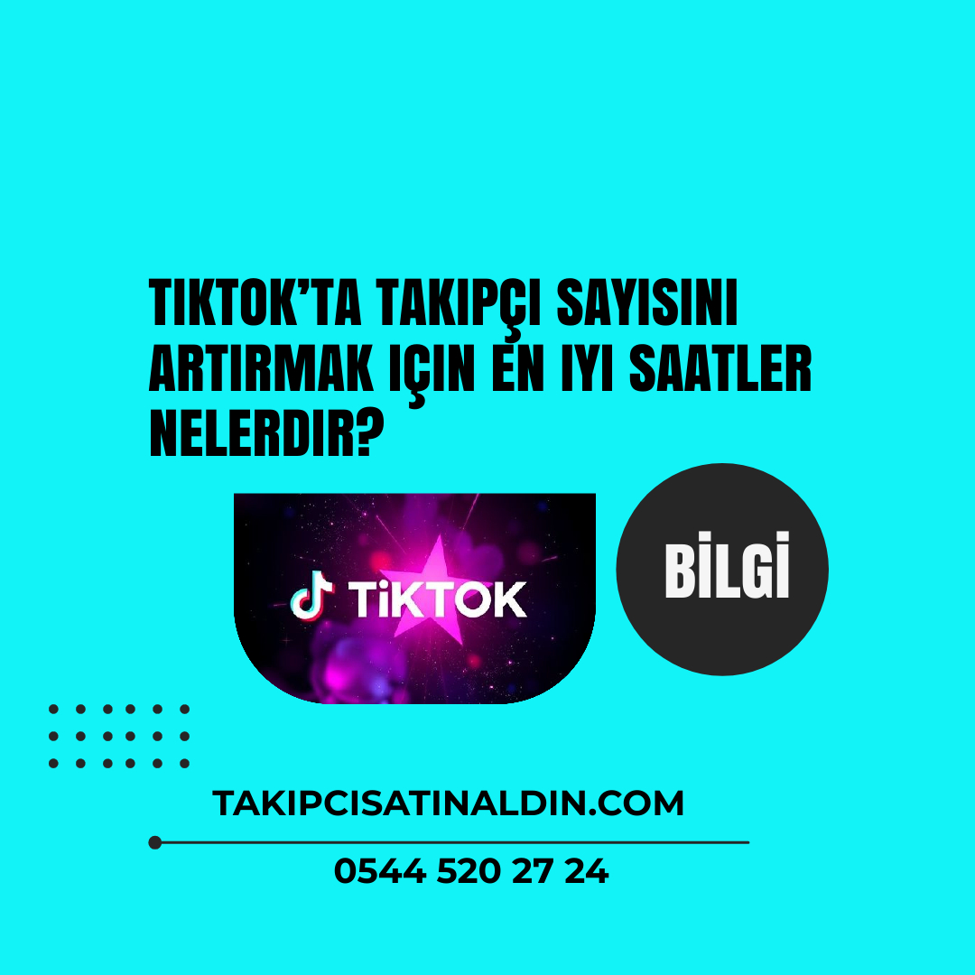 TikTok’ta takipçi sayısını artırmak için en iyi saatler nelerdir?