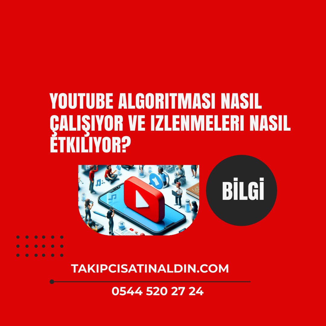 YouTube algoritması nasıl çalışıyor ve izlenmeleri nasıl etkiliyor?