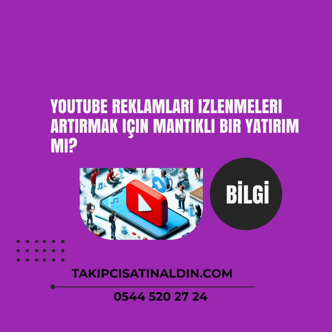 YouTube reklamları izlenmeleri artırmak için mantıklı bir yatırım mı?