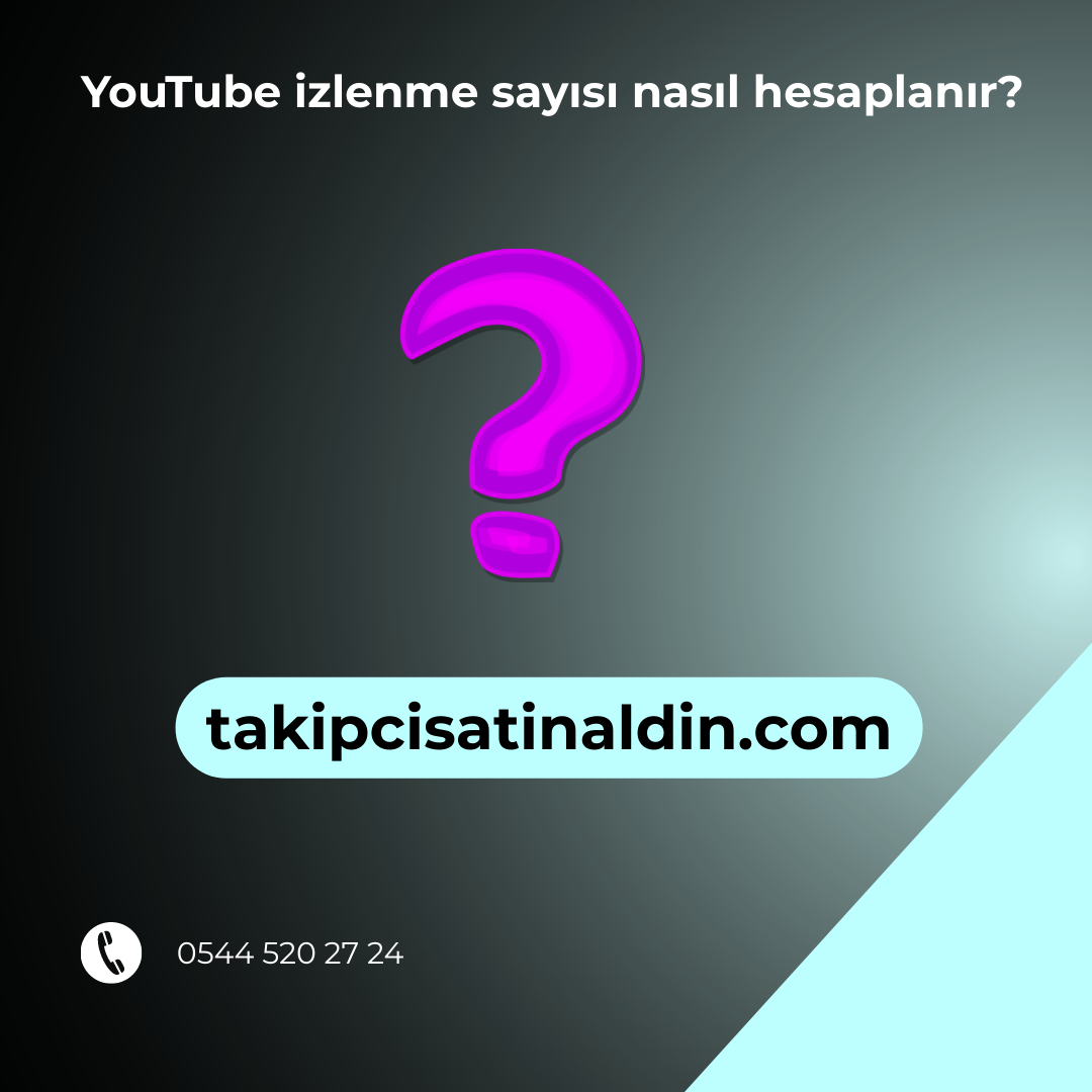YouTube izlenme sayısı nasıl hesaplanır?